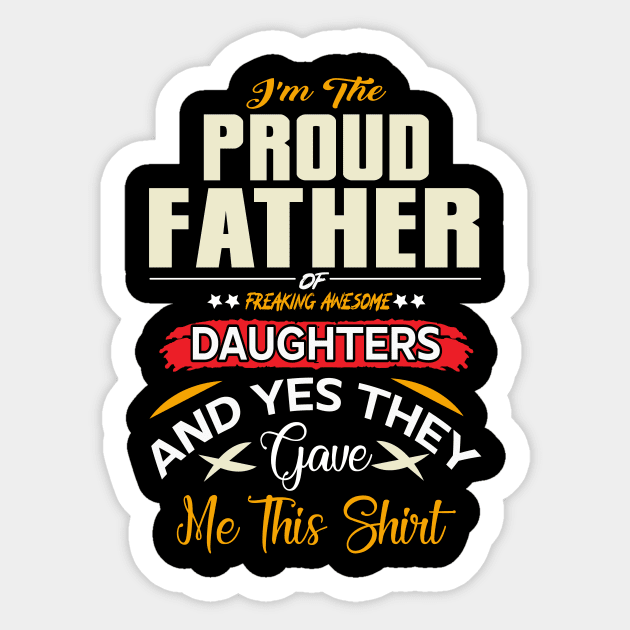 I am a Proud Dad of a Freaking Awesome Daughter Shirt Fathers Day Gift For Men Dad Papa Father And Daughter Tee Best Dad, Father day Shirt, Father Day Gift Sticker by YelionDesign